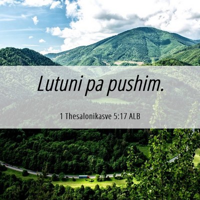 Picture 06 - 1 Thesalonikasve 5:17 ALB - Lutuni pa - Bible Verse Picture