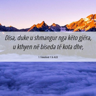 Picture 06 - 1 Timoteut 1:6 ALB - Disa, duke u shmangur nga këto gjëra, u kthyen - Bible Verse Picture