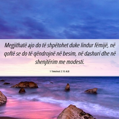 Picture 06 - 1 Timoteut 2:15 ALB - Megjithatë ajo do të shpëtohet duke lindur - Bible Verse Picture