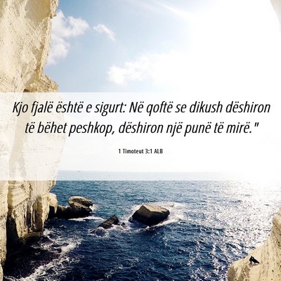 Picture 06 - 1 Timoteut 3:1 ALB - Kjo fjalë është e sigurt: Në qoftë se dikush - Bible Verse Picture