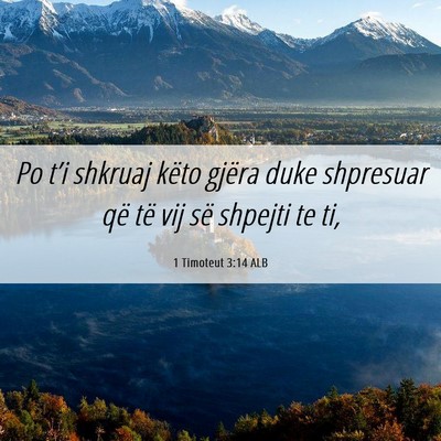 Picture 06 - 1 Timoteut 3:14 ALB - Po t’i shkruaj këto gjëra duke shpresuar që - Bible Verse Picture