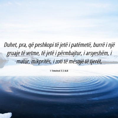Picture 06 - 1 Timoteut 3:2 ALB - Duhet, pra, që peshkopi të jetë i patëmetë, - Bible Verse Picture
