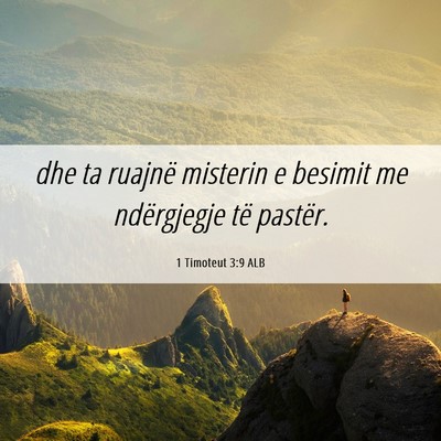 Picture 06 - 1 Timoteut 3:9 ALB - dhe ta ruajnë misterin e besimit me ndërgjegje - Bible Verse Picture