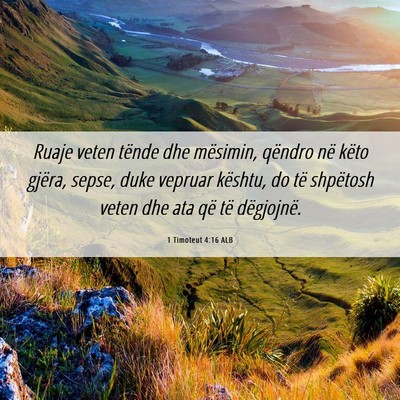 Picture 06 - 1 Timoteut 4:16 ALB - Ruaje veten tënde dhe mësimin, qëndro në - Bible Verse Picture