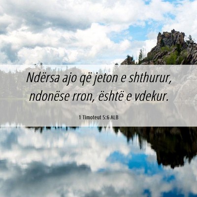 Picture 06 - 1 Timoteut 5:6 ALB - Ndërsa ajo që jeton e shthurur, ndonëse rron, - Bible Verse Picture