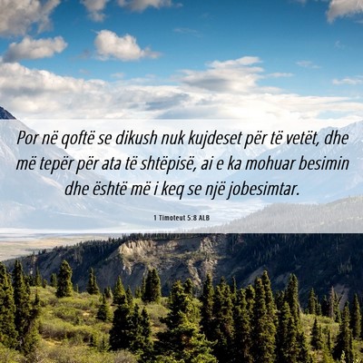 Picture 06 - 1 Timoteut 5:8 ALB - Por në qoftë se dikush nuk kujdeset për të - Bible Verse Picture