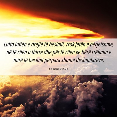 Picture 06 - 1 Timoteut 6:12 ALB - Lufto luftën e drejtë të besimit, rrok jetën - Bible Verse Picture
