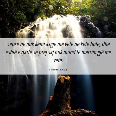 Picture 06 - 1 Timoteut 6:7 ALB - Sepse ne nuk kemi asgjë me vete në këtë - Bible Verse Picture