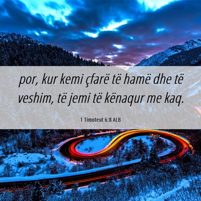 Picture 06 - 1 Timoteut 6:8 ALB - por, kur kemi çfarë të hamë dhe të veshim, - Bible Verse Picture