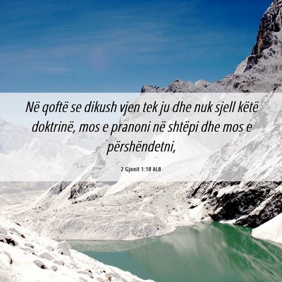 Picture 06 - 2 Gjonit 1:10 ALB - Në qoftë se dikush vjen tek ju dhe nuk sjell - Bible Verse Picture