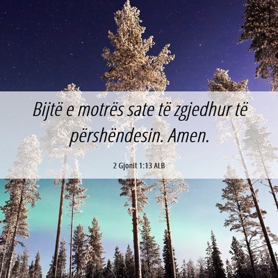 Picture 06 - 2 Gjonit 1:13 ALB - Bijtë e motrës sate të zgjedhur të - Bible Verse Picture
