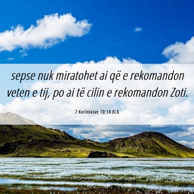 Picture 06 - 2 Korintasve 10:18 ALB - sepse nuk miratohet ai që e rekomandon veten e - Bible Verse Picture