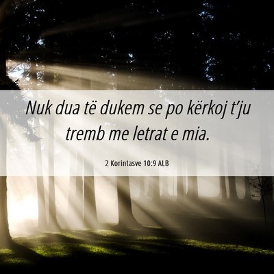 Picture 06 - 2 Korintasve 10:9 ALB - Nuk dua të dukem se po kërkoj t’ju tremb me - Bible Verse Picture