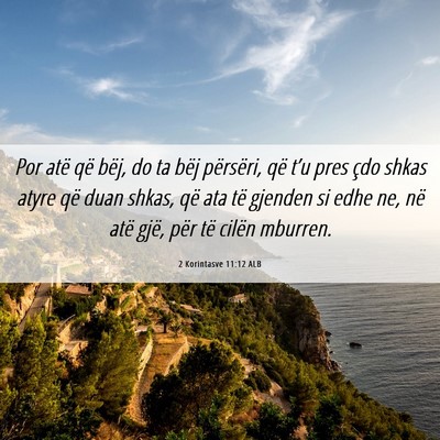 Picture 06 - 2 Korintasve 11:12 ALB - Por atë që bëj, do ta bëj përsëri, që - Bible Verse Picture