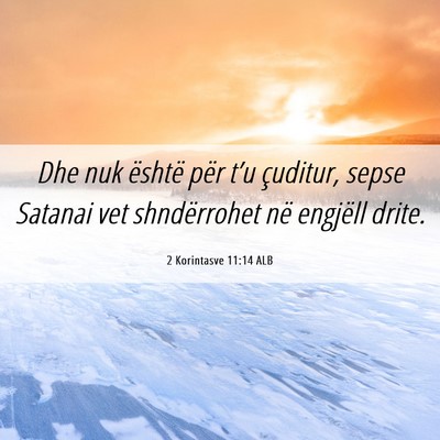 Picture 06 - 2 Korintasve 11:14 ALB - Dhe nuk është për t’u çuditur, sepse - Bible Verse Picture