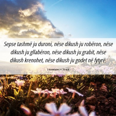 Picture 06 - 2 Korintasve 11:20 ALB - Sepse tashmë ju duroni, nëse dikush ju - Bible Verse Picture
