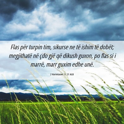 Picture 06 - 2 Korintasve 11:21 ALB - Flas për turpin tim, sikurse ne të ishim të - Bible Verse Picture