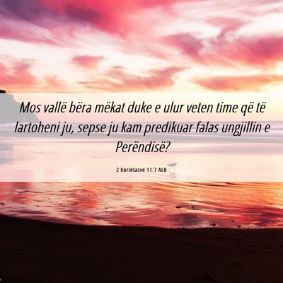 Picture 06 - 2 Korintasve 11:7 ALB - Mos vallë bëra mëkat duke e ulur veten time - Bible Verse Picture