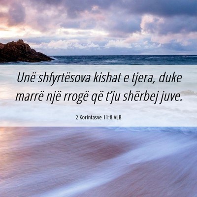 Picture 06 - 2 Korintasve 11:8 ALB - Unë shfyrtësova kishat e tjera, duke marrë - Bible Verse Picture
