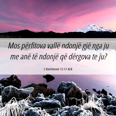 Picture 06 - 2 Korintasve 12:17 ALB - Mos përfitova vallë ndonjë gjë nga ju me anë - Bible Verse Picture