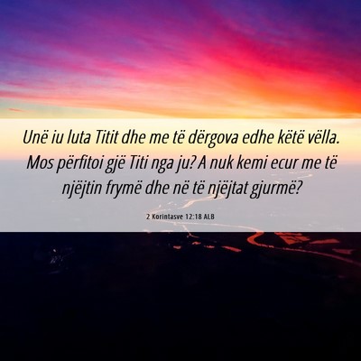 Picture 06 - 2 Korintasve 12:18 ALB - Unë iu luta Titit dhe me të dërgova edhe - Bible Verse Picture