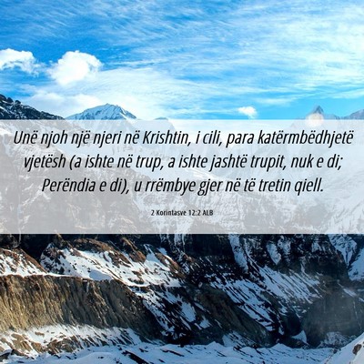 Picture 06 - 2 Korintasve 12:2 ALB - Unë njoh një njeri në Krishtin, i cili, para - Bible Verse Picture