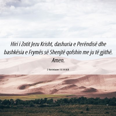 Picture 06 - 2 Korintasve 13:14 ALB - Hiri i Zotit Jezu Krisht, dashuria e Perëndisë - Bible Verse Picture