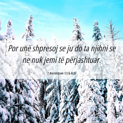 Picture 06 - 2 Korintasve 13:6 ALB - Por unë shpresoj se ju do ta njihni se ne nuk - Bible Verse Picture
