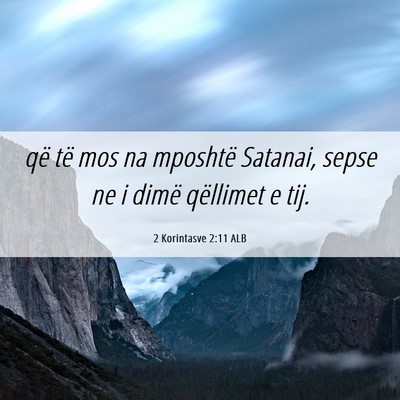 Picture 06 - 2 Korintasve 2:11 ALB - që të mos na mposhtë Satanai, sepse ne i dimë - Bible Verse Picture
