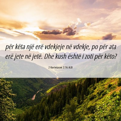 Picture 06 - 2 Korintasve 2:16 ALB - për këta një erë vdekjeje në vdekje, po për - Bible Verse Picture