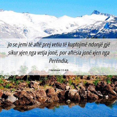 Picture 06 - 2 Korintasve 3:5 ALB - jo se jemi të aftë prej vetiu të kuptojmë - Bible Verse Picture