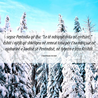 Picture 06 - 2 Korintasve 4:6 ALB - sepse Perëndia që tha: “Le të ndriçojë - Bible Verse Picture