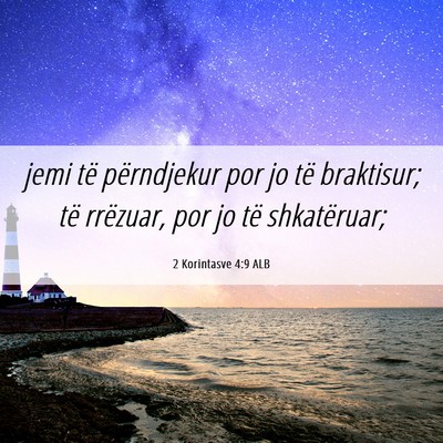 Picture 06 - 2 Korintasve 4:9 ALB - jemi të përndjekur por jo të braktisur; të - Bible Verse Picture
