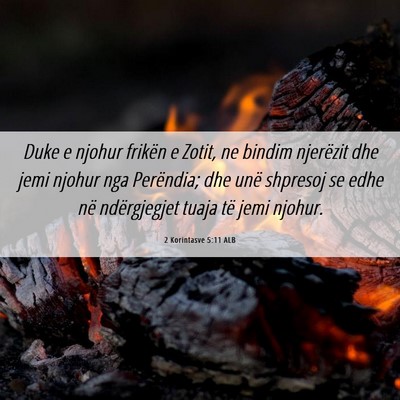 Picture 06 - 2 Korintasve 5:11 ALB - Duke e njohur frikën e Zotit, ne bindim - Bible Verse Picture