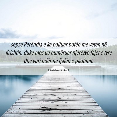 Picture 06 - 2 Korintasve 5:19 ALB - sepse Perëndia e ka pajtuar botën me veten në - Bible Verse Picture