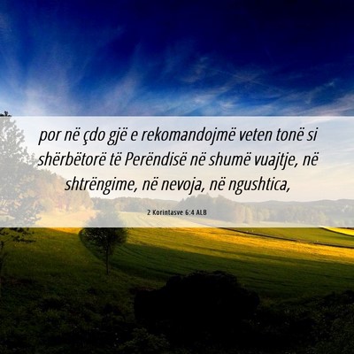 Picture 06 - 2 Korintasve 6:4 ALB - por në çdo gjë e rekomandojmë veten tonë si - Bible Verse Picture