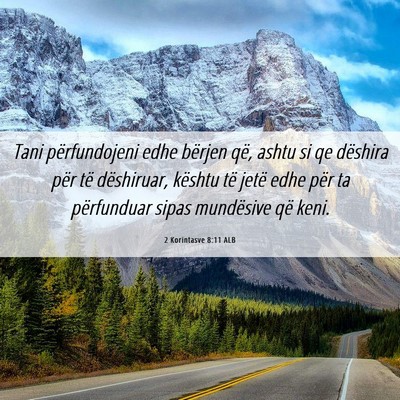 Picture 06 - 2 Korintasve 8:11 ALB - Tani përfundojeni edhe bërjen që, ashtu si qe - Bible Verse Picture