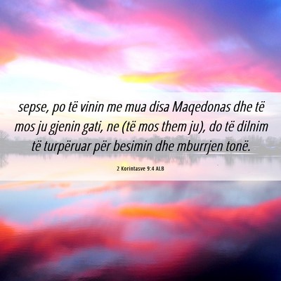 Picture 06 - 2 Korintasve 9:4 ALB - sepse, po të vinin me mua disa Maqedonas dhe të - Bible Verse Picture