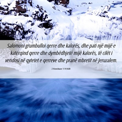 Picture 06 - 2 Kronikave 1:14 ALB - Salomoni grumbulloi qerre dhe kalorës, dhe pati - Bible Verse Picture