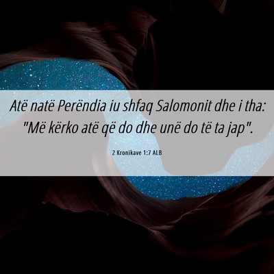 Picture 06 - 2 Kronikave 1:7 ALB - Atë natë Perëndia iu shfaq Salomonit dhe i - Bible Verse Picture