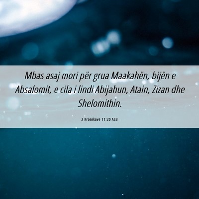 Picture 06 - 2 Kronikave 11:20 ALB - Mbas asaj mori për grua Maakahën, bijën e - Bible Verse Picture