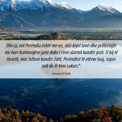 Picture 06 - 2 Kronikave 13:12 ALB - Dhe ja, vet Perëndia është me ne, mbi kryet - Bible Verse Picture