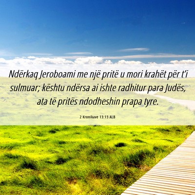 Picture 06 - 2 Kronikave 13:13 ALB - Ndërkaq Jeroboami me një pritë u mori krahët - Bible Verse Picture