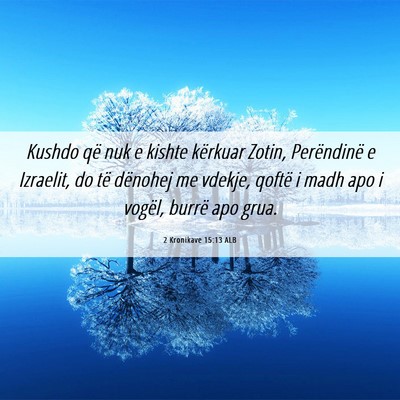 Picture 06 - 2 Kronikave 15:13 ALB - Kushdo që nuk e kishte kërkuar Zotin, - Bible Verse Picture