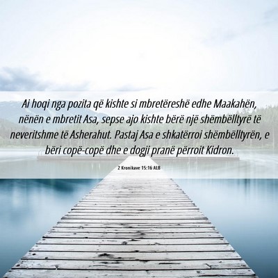 Picture 06 - 2 Kronikave 15:16 ALB - Ai hoqi nga pozita që kishte si mbretëreshë - Bible Verse Picture