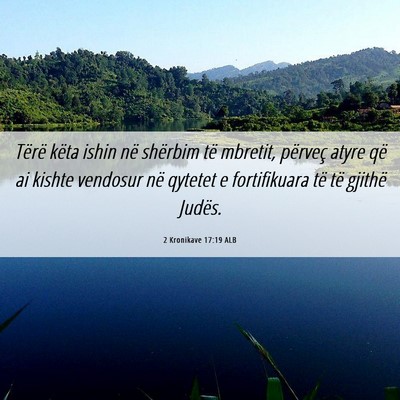 Picture 06 - 2 Kronikave 17:19 ALB - Tërë këta ishin në shërbim të mbretit, - Bible Verse Picture