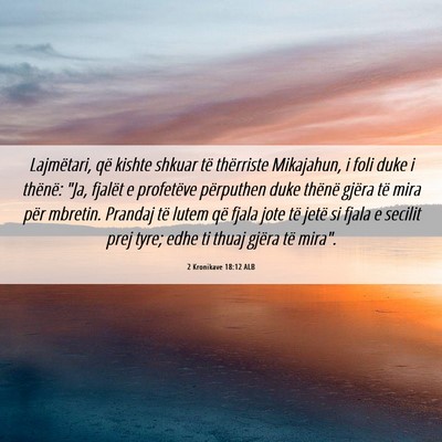 Picture 06 - 2 Kronikave 18:12 ALB - Lajmëtari, që kishte shkuar të thërriste - Bible Verse Picture