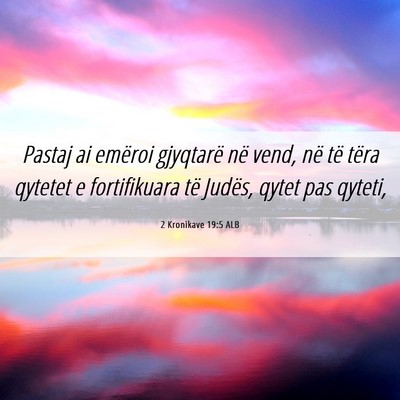 Picture 06 - 2 Kronikave 19:5 ALB - Pastaj ai emëroi gjyqtarë në vend, në të - Bible Verse Picture