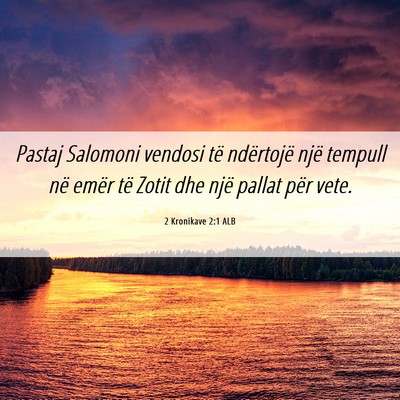 Picture 06 - 2 Kronikave 2:1 ALB - Pastaj Salomoni vendosi të ndërtojë një - Bible Verse Picture