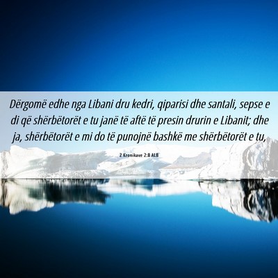 Picture 06 - 2 Kronikave 2:8 ALB - Dërgomë edhe nga Libani dru kedri, qiparisi dhe - Bible Verse Picture